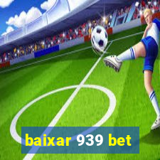 baixar 939 bet